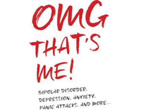 OMG That’s Me!: Bipolar Disorder, Depression, Anxiety, Panic Attacks, and More.