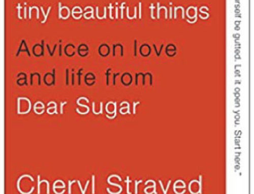 Tiny Beautiful Things: Advice on love and life from Dear Sugar