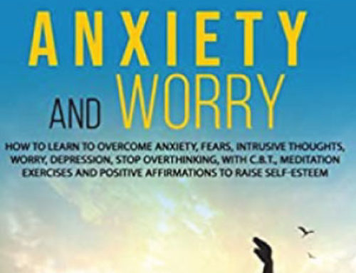 Anxiety and Worry: How to learn to overcome anxiety, fears, intrusive thoughts, worry, depression, stop overthinking, with C.B.T., meditation exercises and positive affirmations to raise self-esteem.