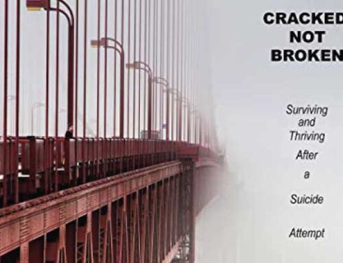 Cracked, Not Broken: Surviving and Thriving After a Suicide Attempt