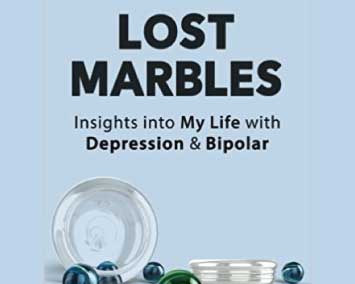 Lost Marbles: Insights into My Life with Depression & Bipolar