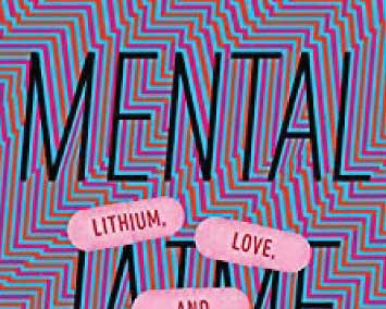Mental: Lithium, Love, And Losing My Mind