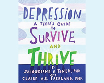 Depression: A Teen’s Guide to Survive and Thrive