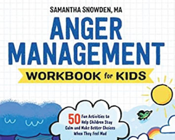 Anger Management for Kids: 50 Fun Activities to Help Children Stay Calm and Make Better Choices When They Feel Mad